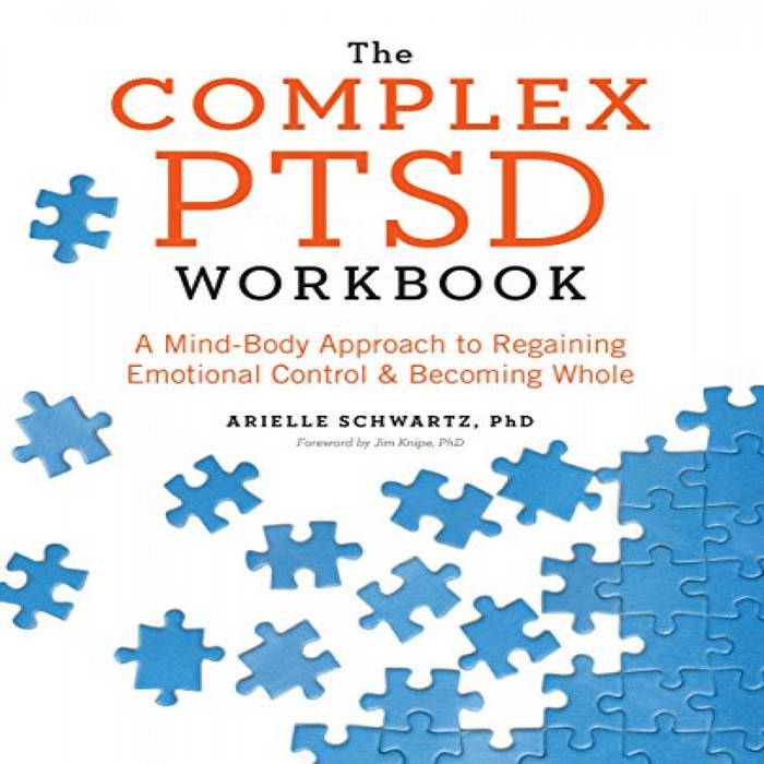 Access PDF EBOOK EPUB KINDLE The Complex PTSD Workbook A MindBody