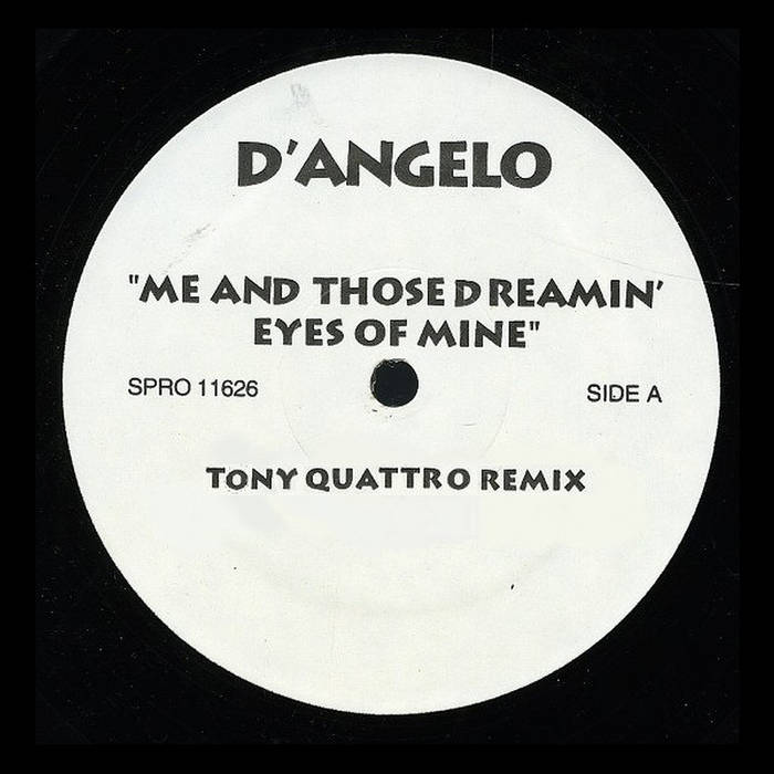 D'Angelo - Me And Those Dreamin Eyes Of Mine (Tony Quattro Remix