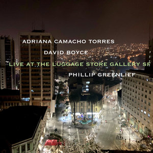 Phillip Greenlief — BOYCE - CAMACHO TORRES - GREENLIEF - LIVE AT THE LUGGAGE STORE GALLERYDavid Boyce - Adriana Camacho Torres - Phillip Greenlief