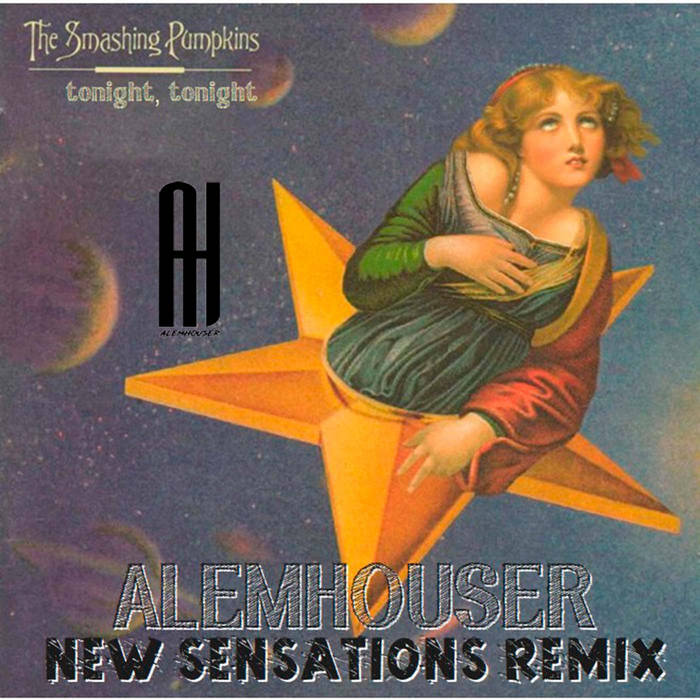 Tonight,Tonight (AlemHouser New Sensations Remix) | The Smashing