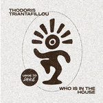 Thodoris Triantafillou - Thodoris Triantafillou - Who Is In The House