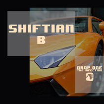 Shiftian B — Shiftian B-Drop One,The Infection