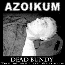 Dead Bundy - The Worst Of Azoikum cover art