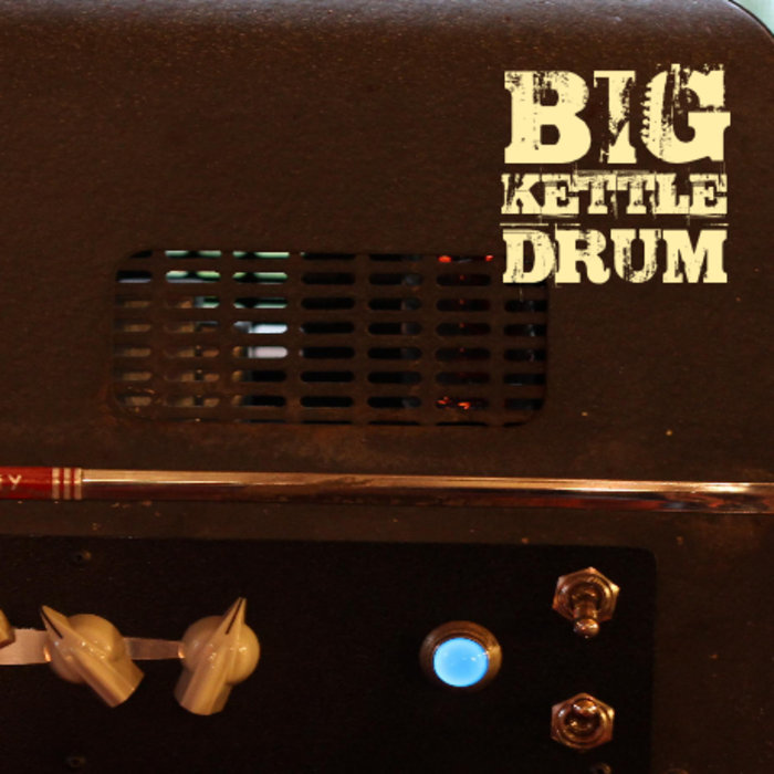 Big Kettle Drum Big Kettle Drum