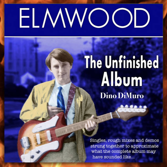 ELMWOOD the unfinished album by Dino DiMuro cover art