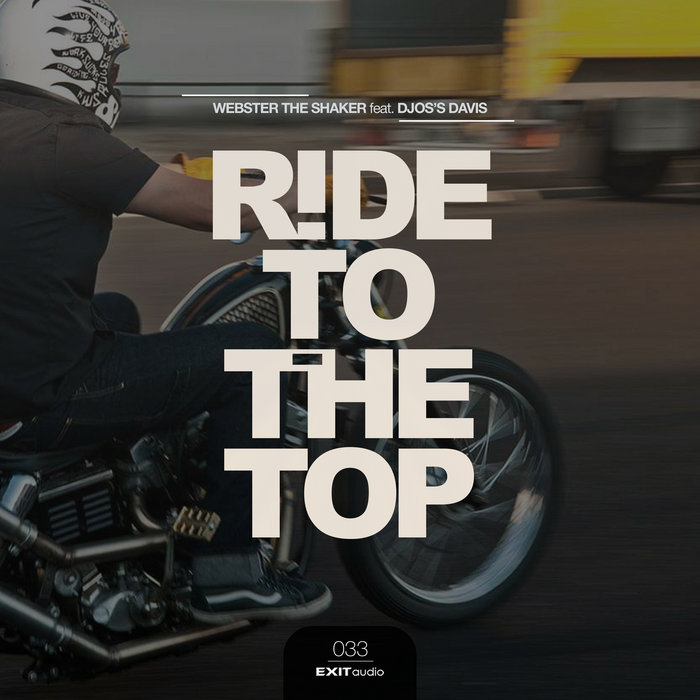 Ride To The Top | Webster The Shaker feat. Djos's Davis | EXIT Audio