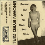 Brown Eyed Girl -Prettiest Girl in the Whole Wide World