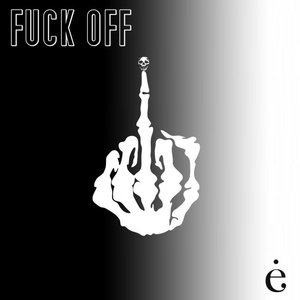 Fuck Off (Original Mix) cover