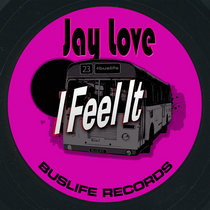 Jay Love (UK) — I Feel It