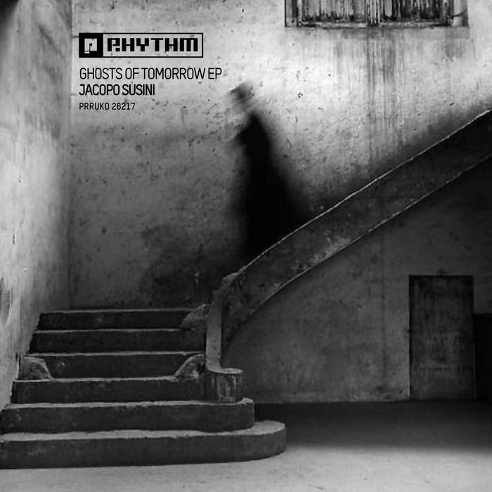 Ghosts Of Tomorrow EP | Jacopo Susini | Planet Rhythm