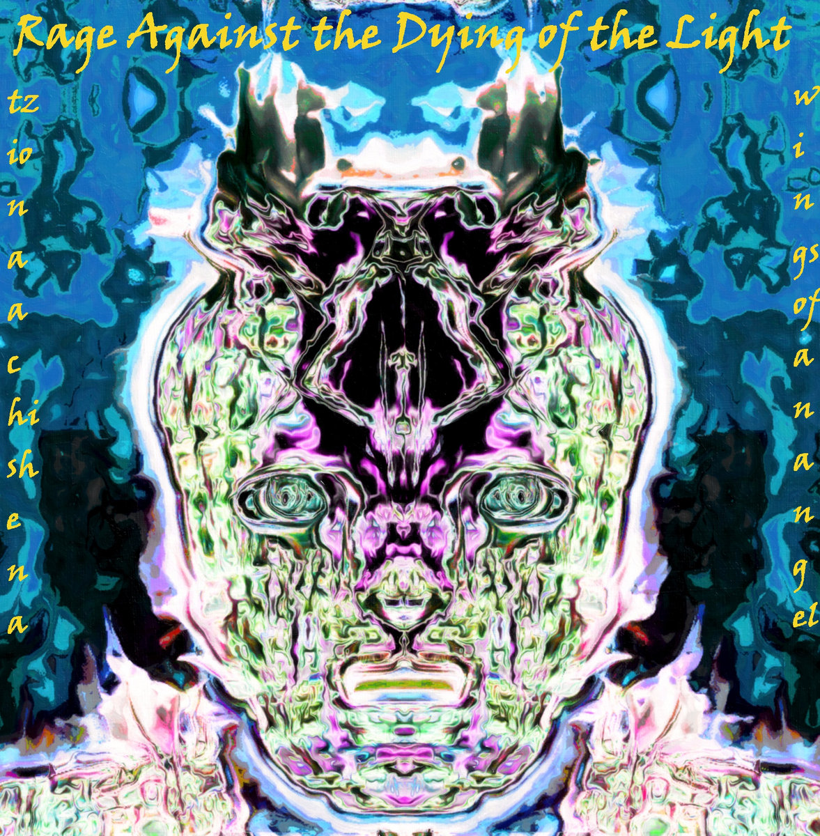 Rage Against the Dying of the Light | Tziona Achishena and Wings of An ...