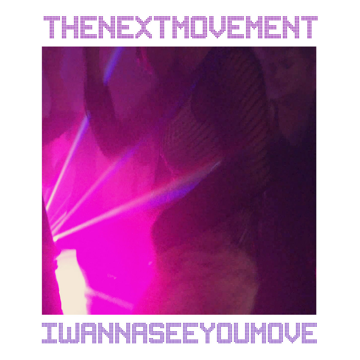 I Wanna See You Move | The Next Movement