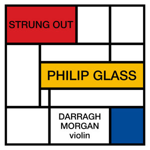 Philip Glass: Strung OutPhilip Glass, Darragh Morgan cover
