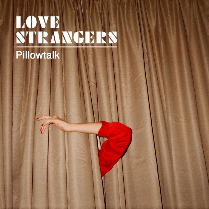 Pillowtalk Love Strangers