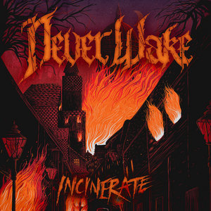 NeverWake — Incinerate