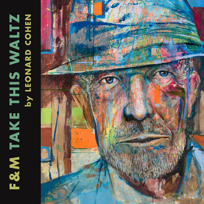 Take This Waltz (Leonard Cohen) F&M Take This Waltz (Leonard Cohen) F&M