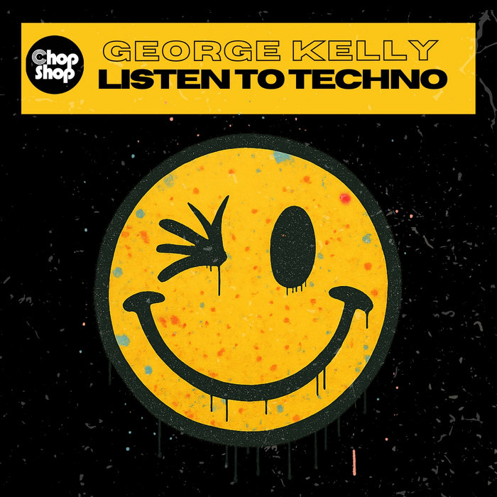 George Kelly - Listen To Techno | George Kelly