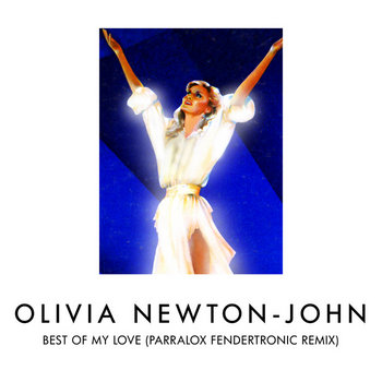 Olivia Newton-John - Best Of My Love (Parralox's Fendertronic Remix)