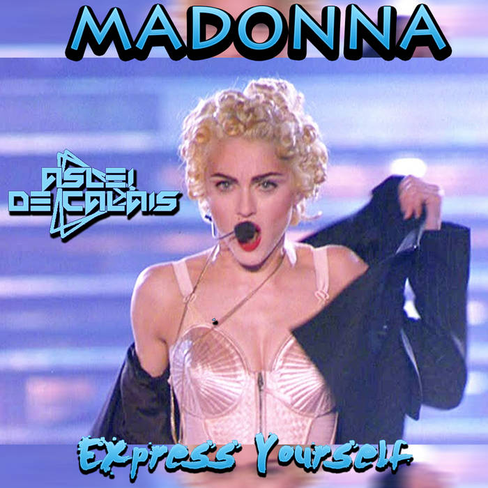 Madonna - Express Yourself 2k22 (Aslei De Calais Remix) | ASLEI DE