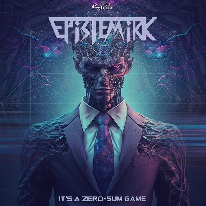 It s A Zero Sum Game Epistemikk Sol Music Sol Music it-s-a-zero-sum-game-epistemikk-sol-music-sol-music