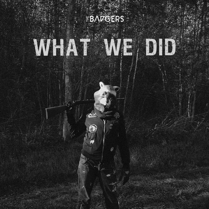 What we did THE BADGERS The Badgers