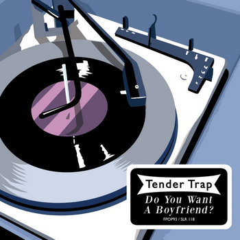 Do You Want A Boyfriend? | Tender Trap | Slumberland Records