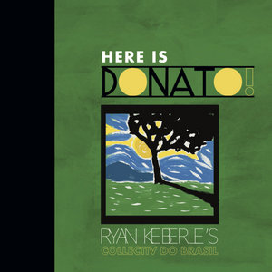 Here is Donato!Ryan Keberle's Collectiv do Brasil cover
