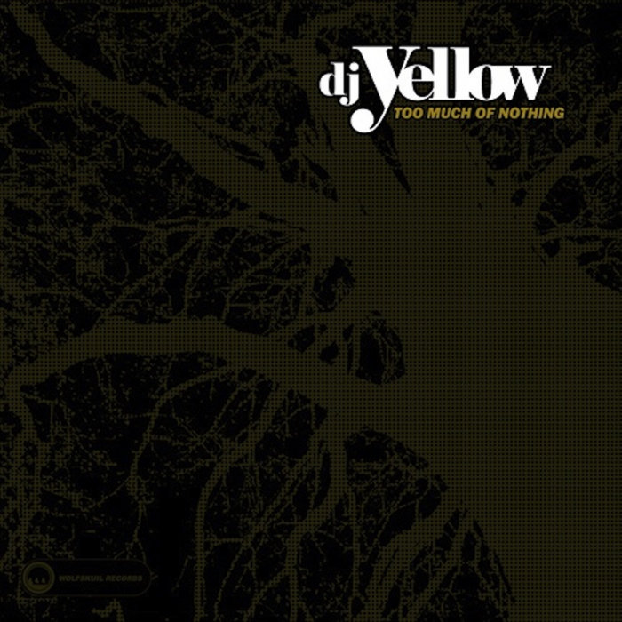 DJ Yellow | Too Much Of Nothing | WOLF011 | DJ Yellow | Darko