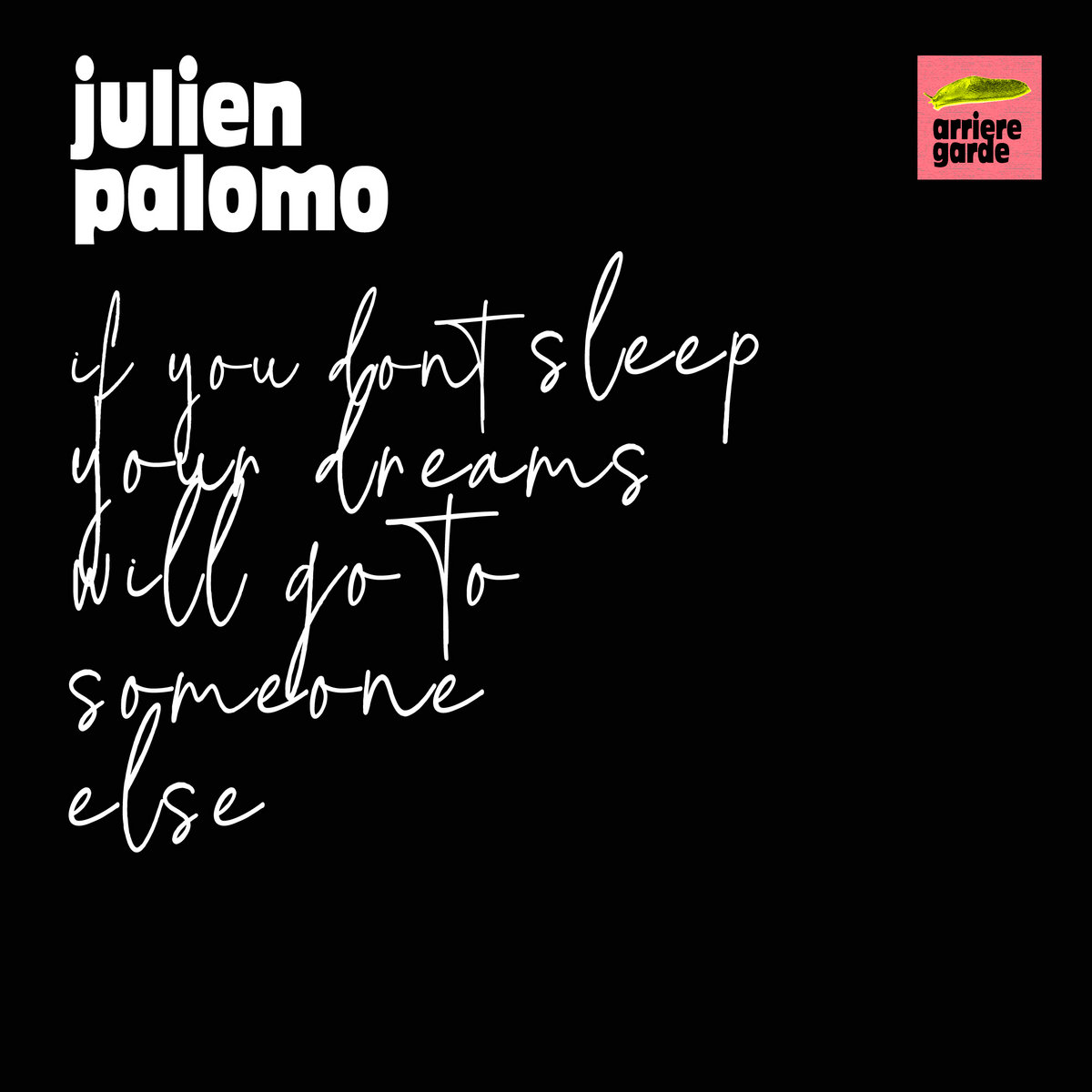 If You Don't Sleep Your Dreams Will Go To Someone Else Julien Palomo