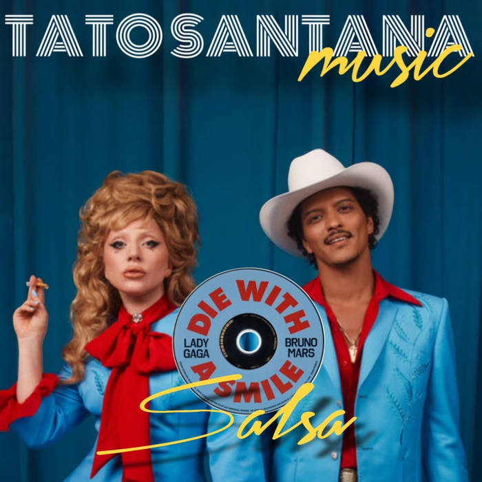 Lady Gaga ft Bruno Mars-Die With A Smile - (Salsa Version by Tato Santana)  | Tato Santana