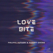 Philippe Autuori & Robert Owens - Love Bite cover art