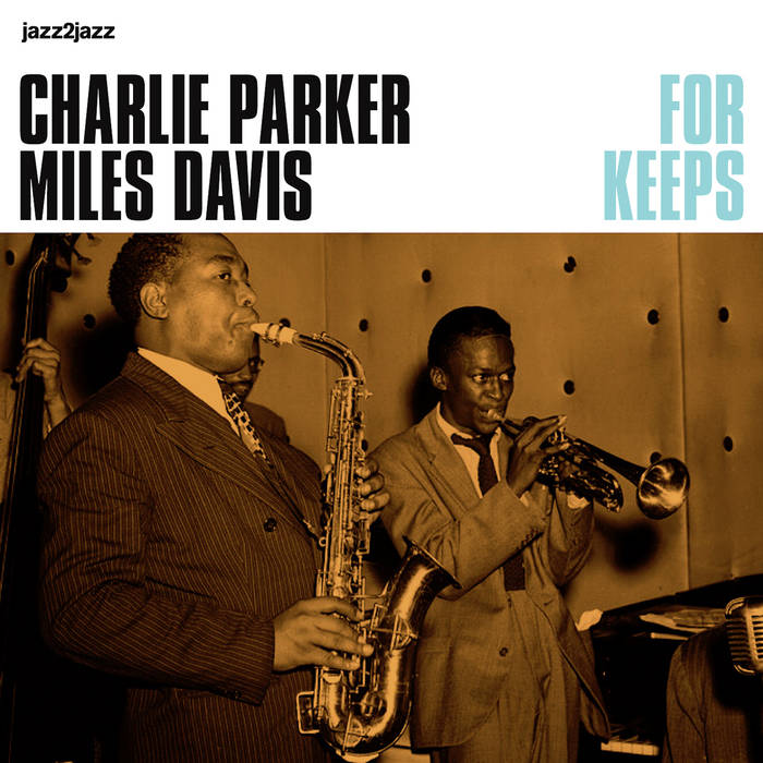 For Keeps | Charlie Parker & Miles Davis | nagel heyer records For Keeps | Charlie Parker & Miles Davis | nagel heyer records