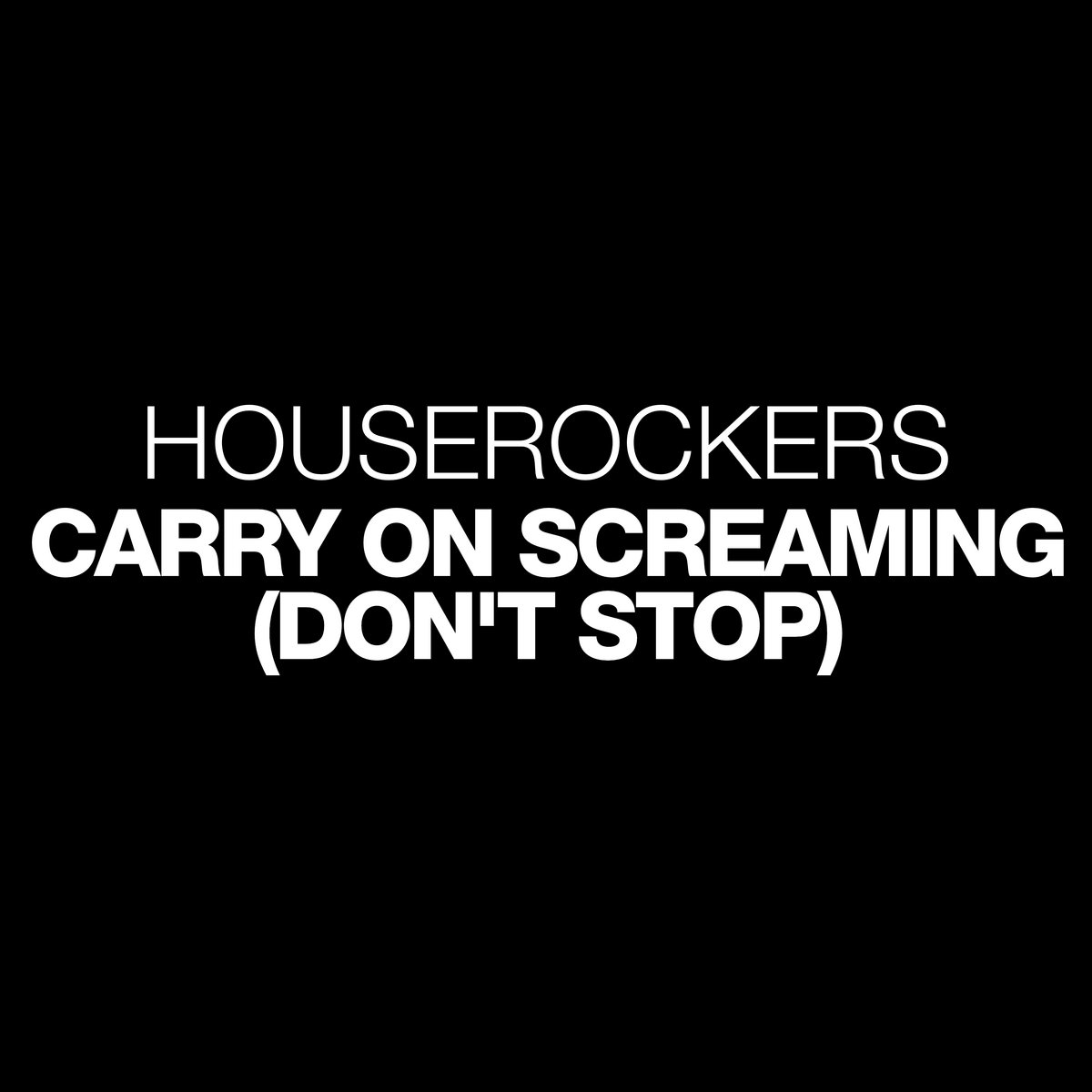 Carry On Screaming Don T Stop Houserockers Paul S Hard House