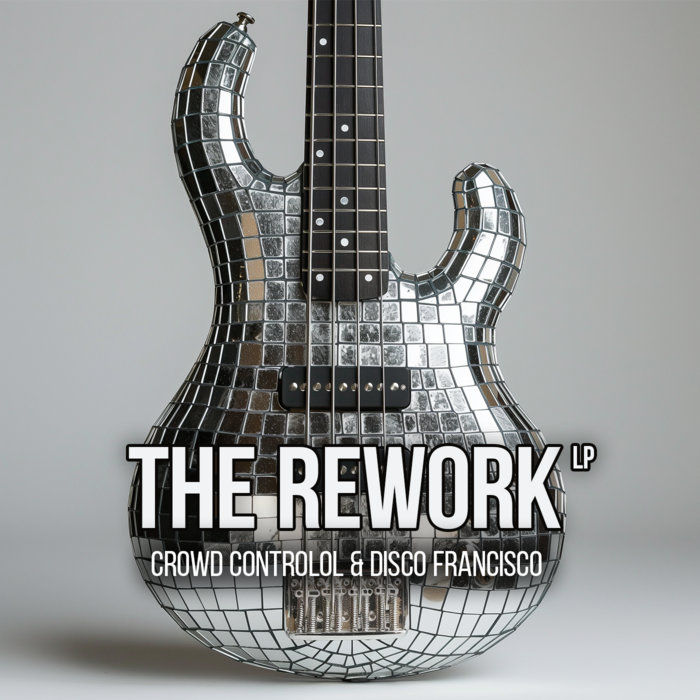 The Rework LP | Crowd Controlol, Disco Francisco | Crowd Controlol