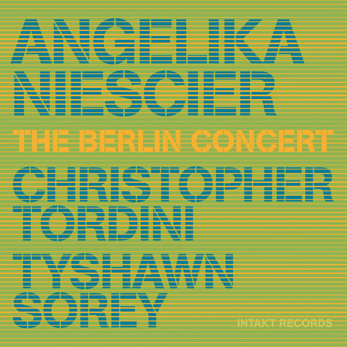 Angelika Niescier Christopher Tordini Tyshawn Sorey The Berlin Concert 2018