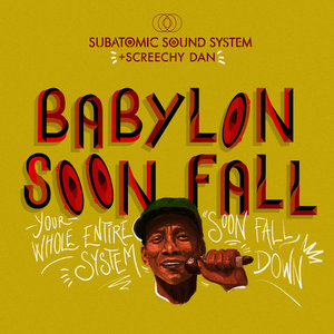 Babylon Soon FallSubatomic Sound System + Screechy Dan cover