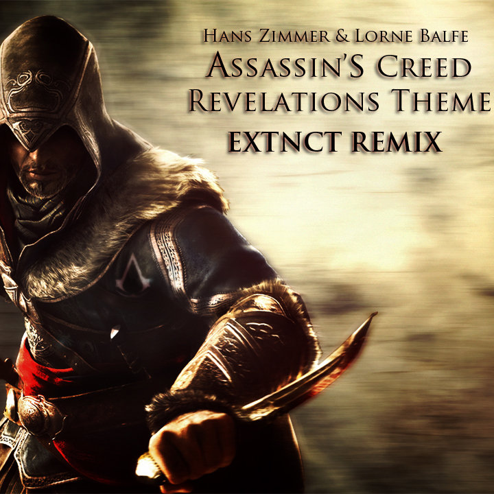 Hans Zimmer & Lorne Balfe - Assassin's Creed Revelations Theme (Extnct  Remix) | Extnct