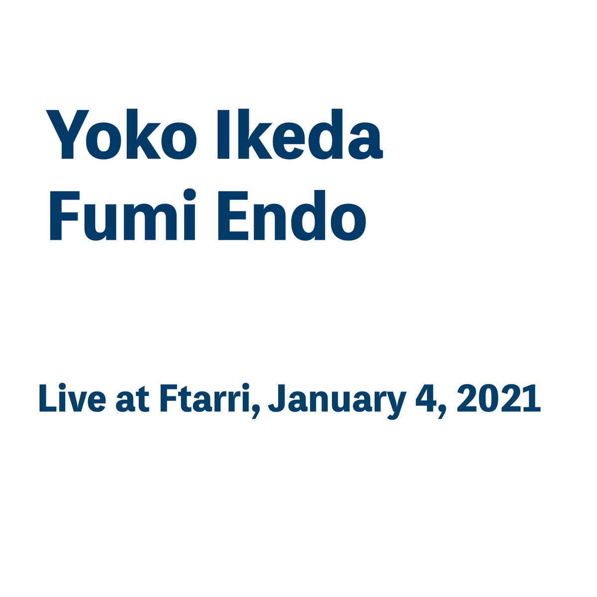 Live at Ftarri, January 4, 2021 Yoko Ikeda Fumi Endo Ftarri Live