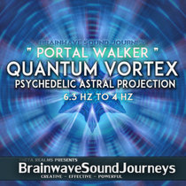 QUANTUM VORTEX "Portal Walker" Psychedelic Astral Projection ◩ 6.3HZ TO 4HZ ◪Theta Realms Meditation cover art