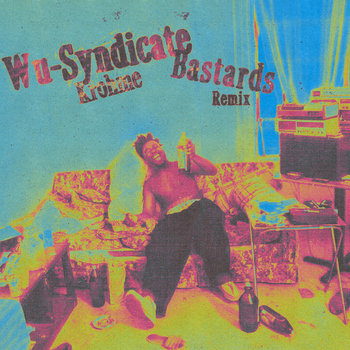Bastards Remix Wu-Syndicate x Krohme