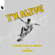 Stretch & Vern x Sevek — I'm Alive