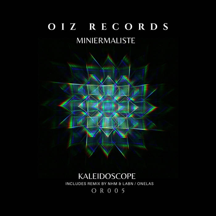 MINIERMALISTE - Kaleidoscope EP [OR005] | MINIERMALISTE | OIZ Records