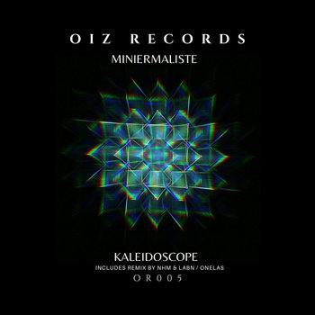MINIERMALISTE - Kaleidoscope EP [OR005] | MINIERMALISTE | OIZ Records