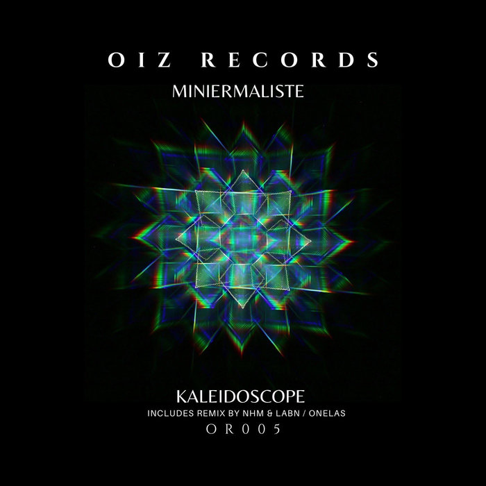 MINIERMALISTE - Kaleidoscope EP [OR005] | MINIERMALISTE | OIZ Records