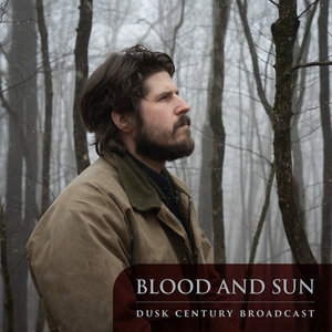Blood and Sun — Dusk Century Broadcast