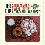 The Dip - Santa's Got A Sweet Tooth