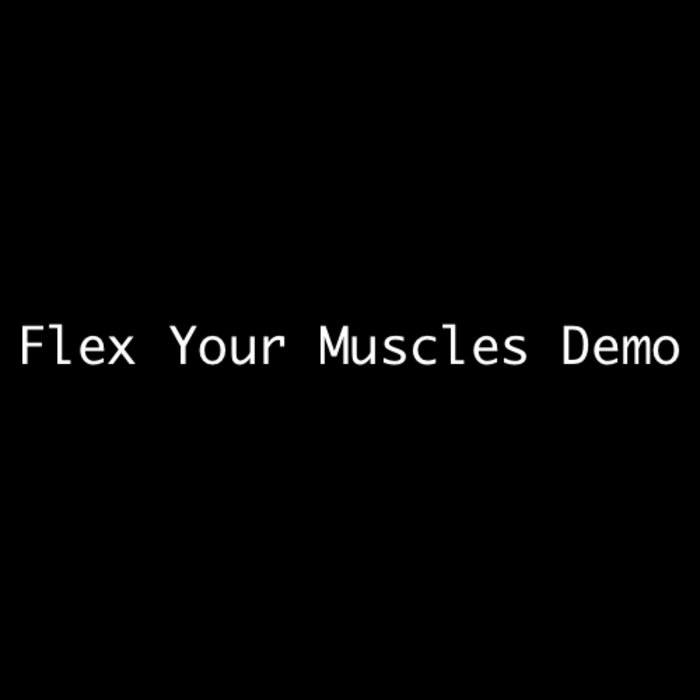 Flex Your Muscles Demo Flex Your Muscles