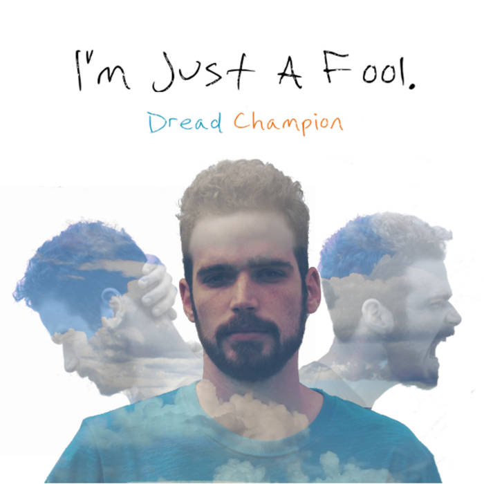 I'm Just A Fool. Dread Champion