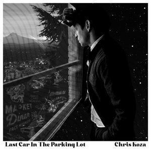 Chris Koza — Last Car In The Parking Lot
