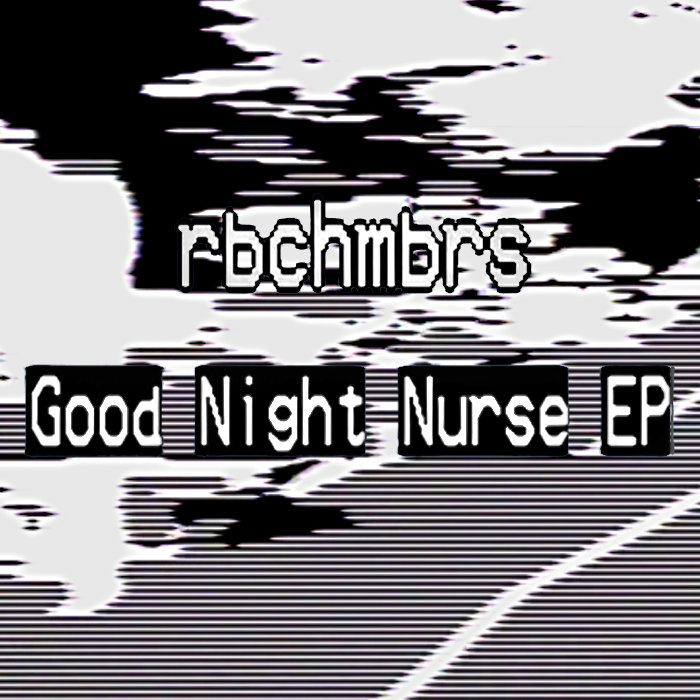 rbchmbrs Good Night Nurse EP rbchmbrs .oldneon